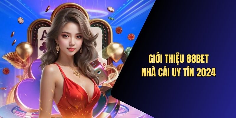 88BET có quá trình phát triển đầy vinh quang