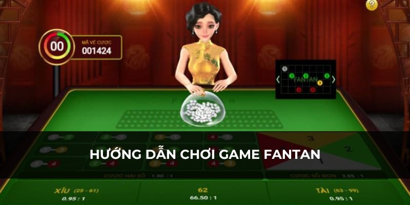 Các bước để tham gia chơi game Fantan