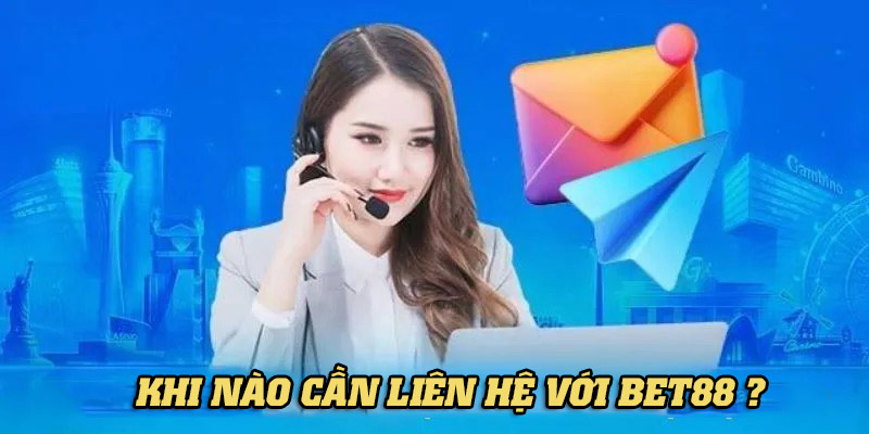 Các thành viên, biết được khi nào cần liên hệ với 88BET để được hỗ trợ