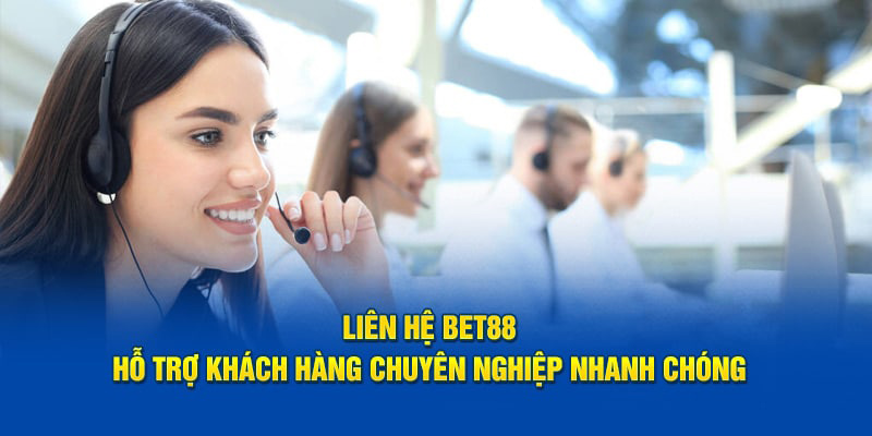 Đội ngũ tư vấn viên của nhà cái 88BET hỗ trợ giải quyết vấn đề nhanh chóng